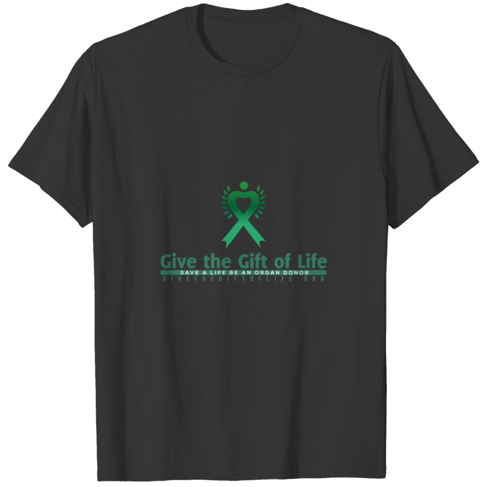 Give the Gift of Life T-Shirt T-shirt