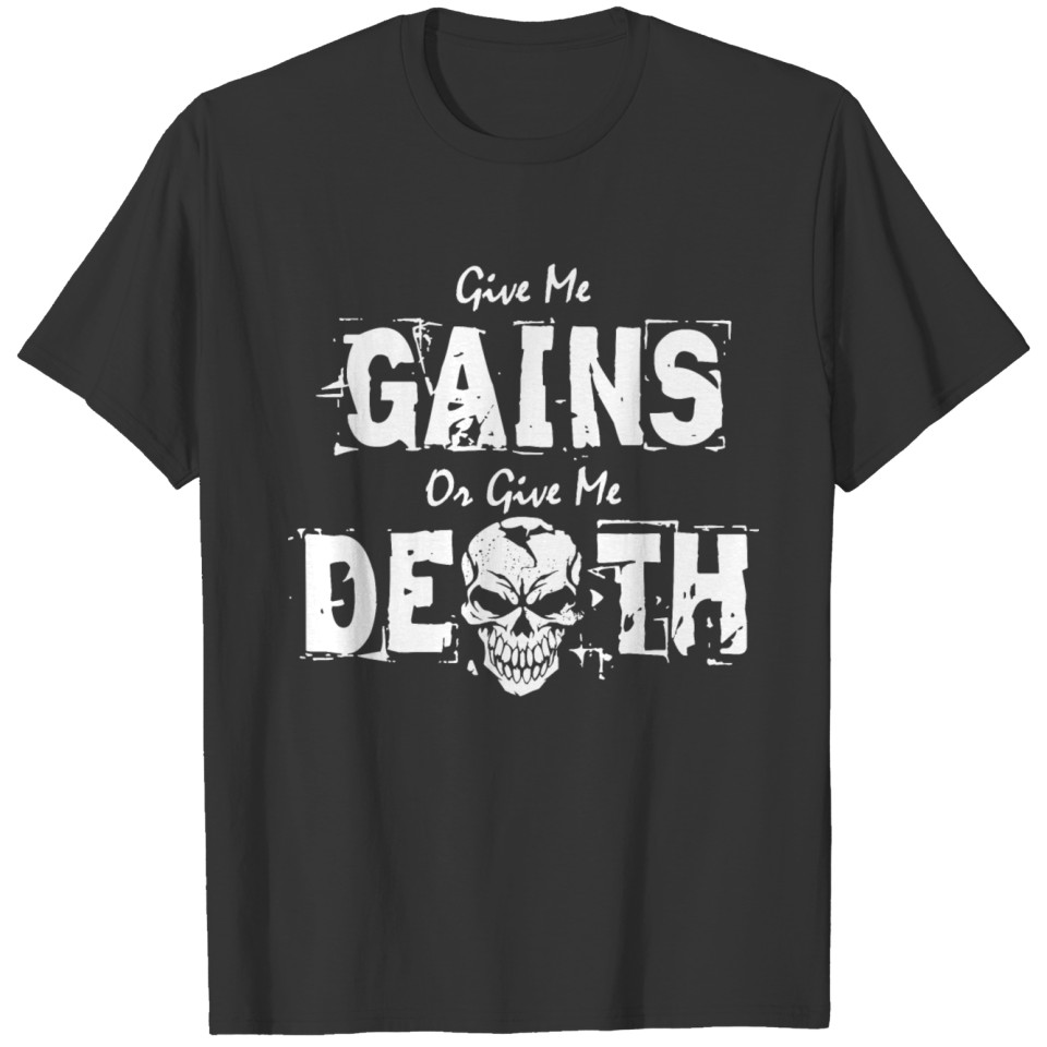 Gains Or Death T-shirt