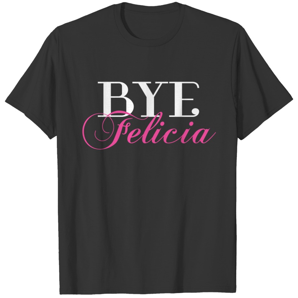 BYE Felicia Sassy Slang T-shirt