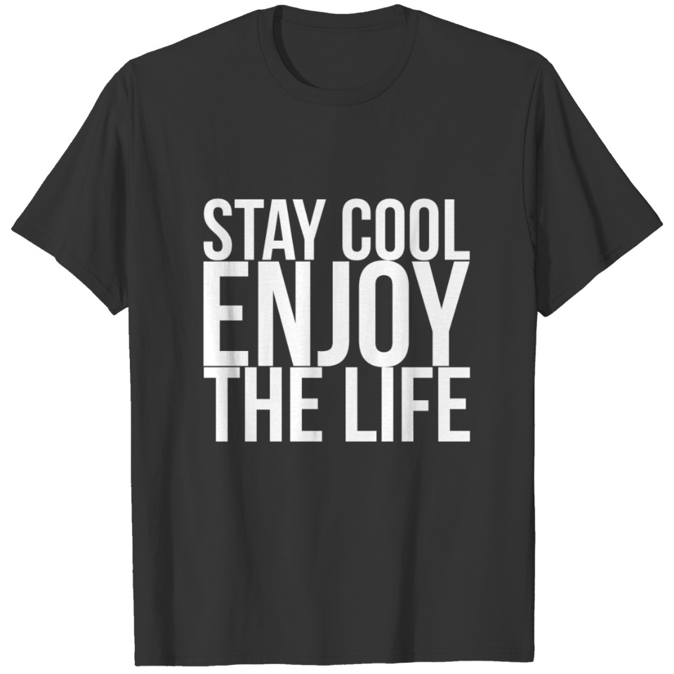 Stay Cool Enjoy The Life T-shirt