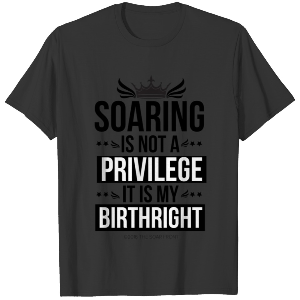 SOARING IS MY BIRTHRIGHT T-shirt