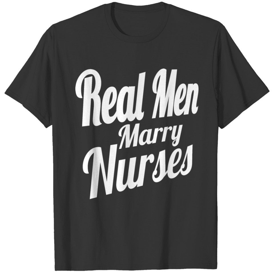 Real Men Marry Nurses T-shirt
