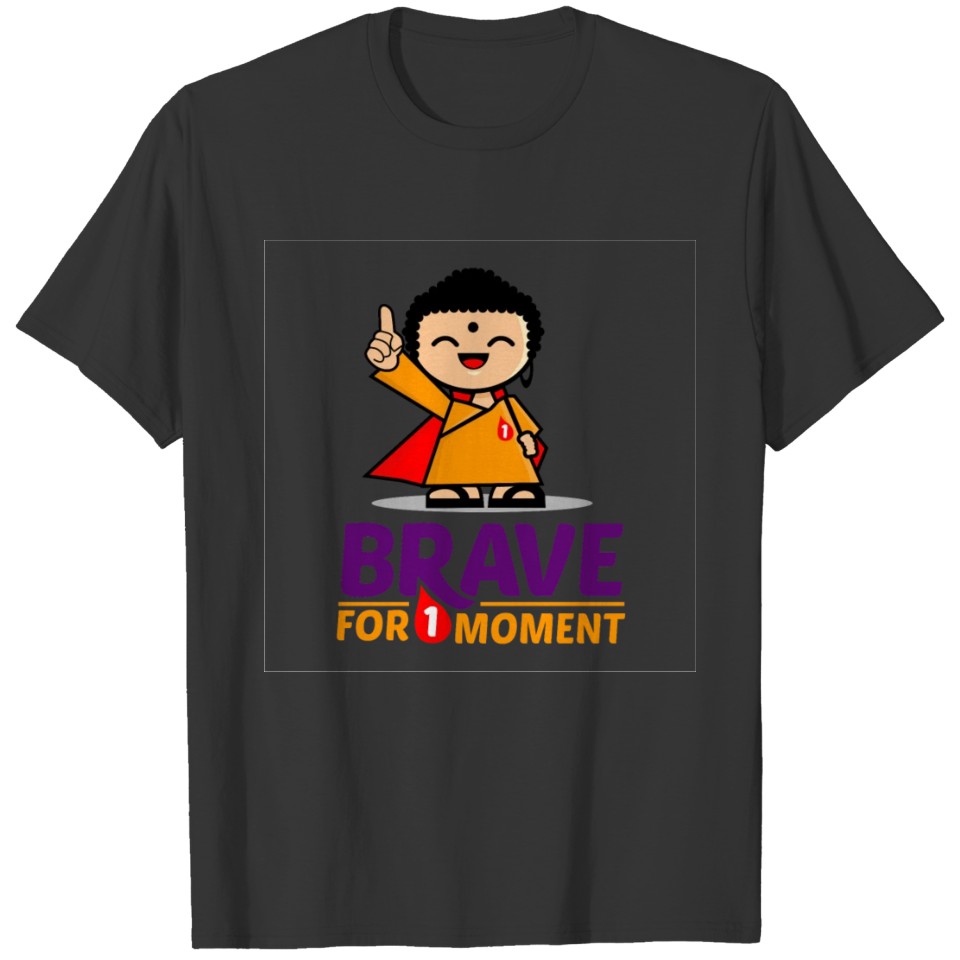 Brave For 1 Moment Kid's T-shirt T-shirt