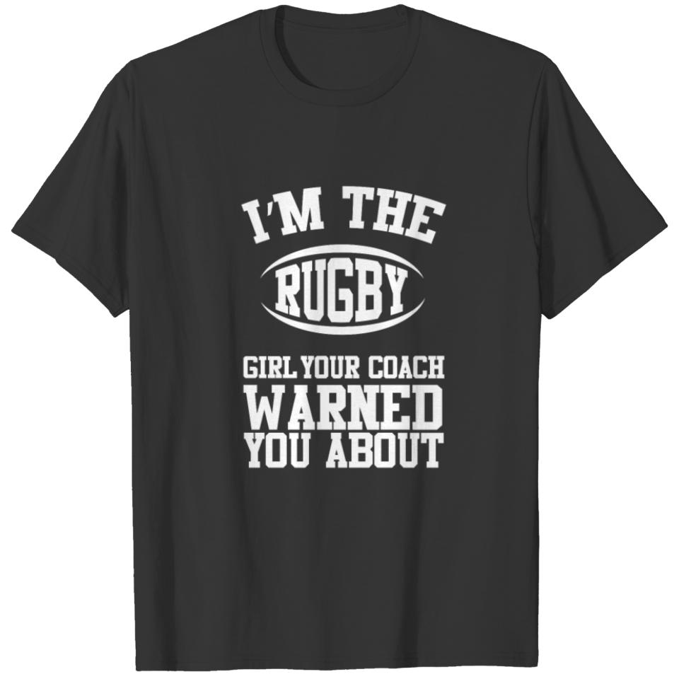 I'm the Girl Your Coach Warned You About T-shirt T-shirt