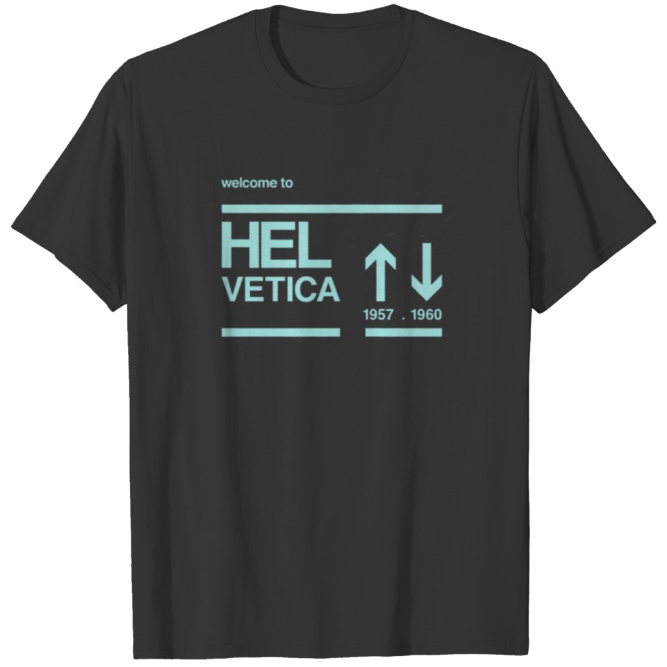 Welcome to hel vetica T-shirt