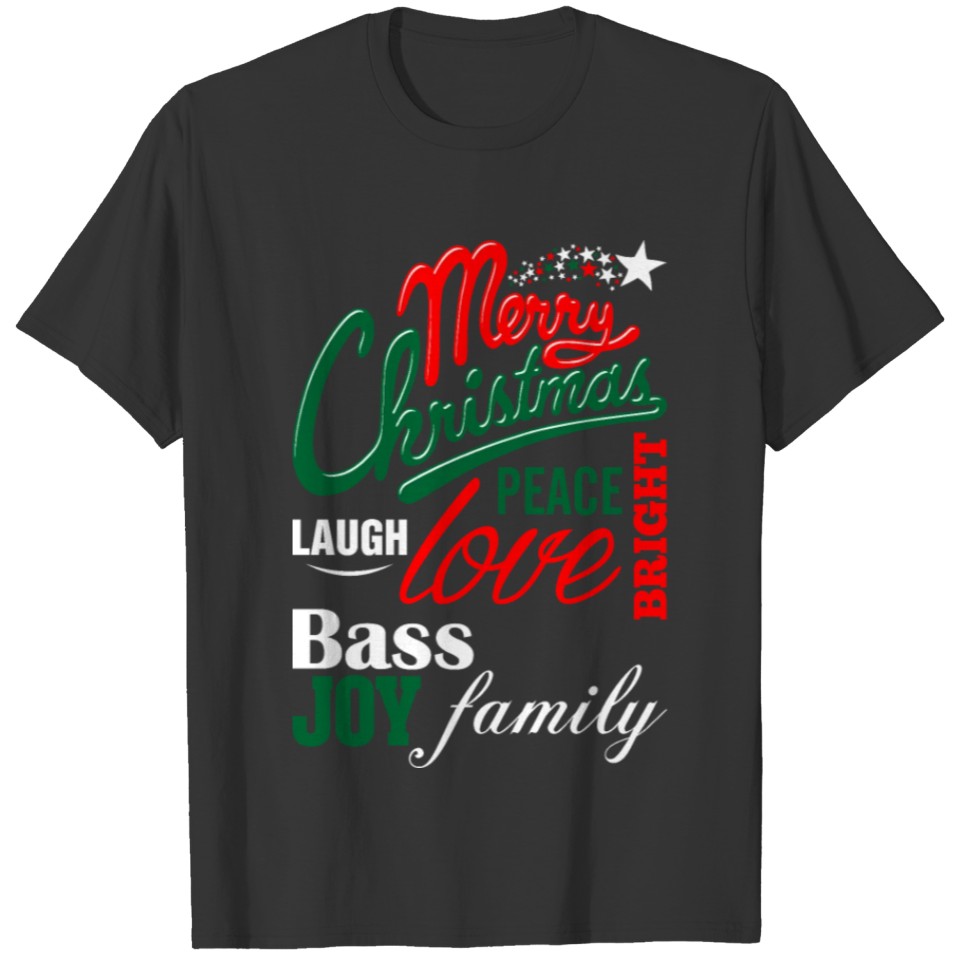 Merry Christmas Laugh Peace Love Bright Joy Bass F T-shirt