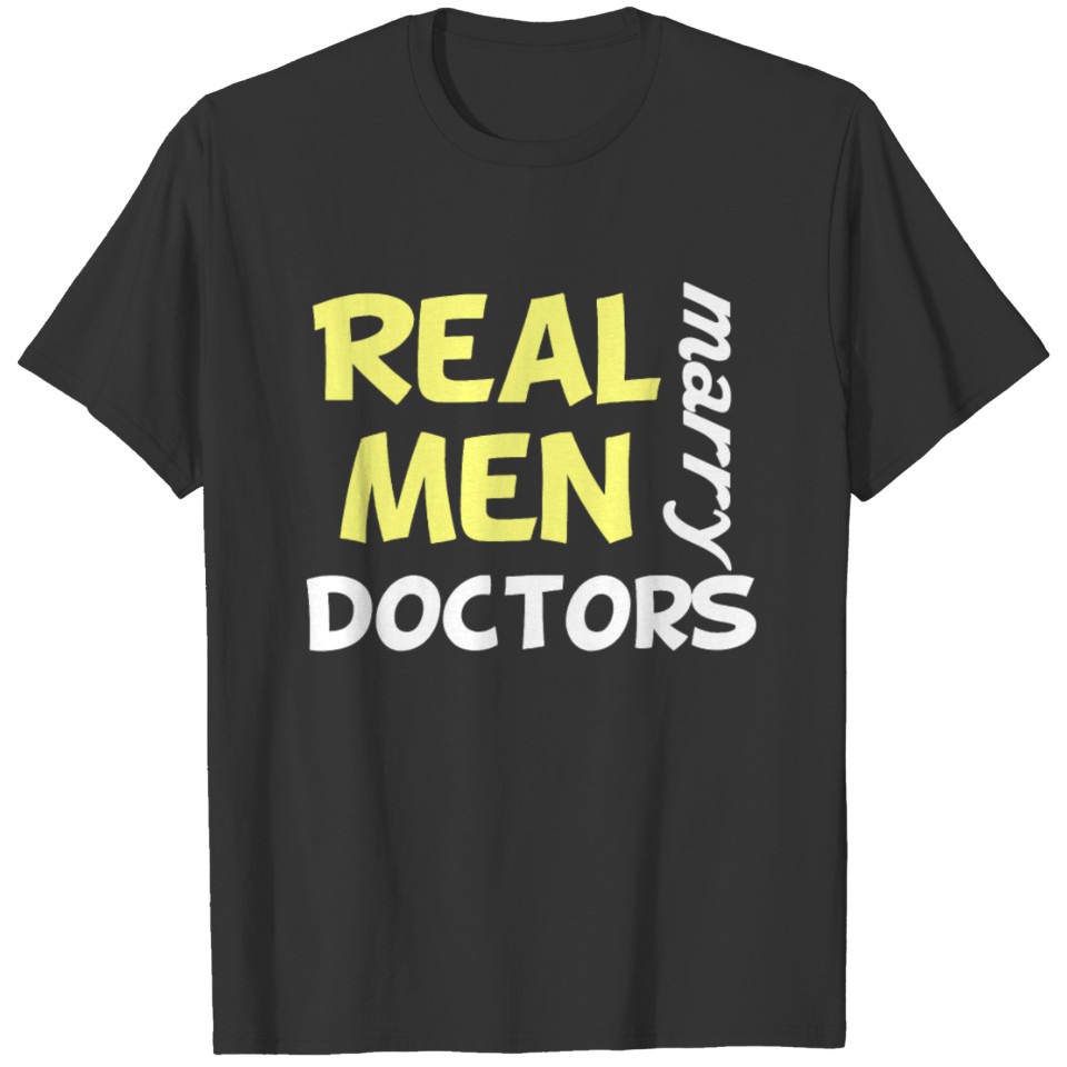 Real Men Marry Doctors Funny Doctor Humor T Shirts
