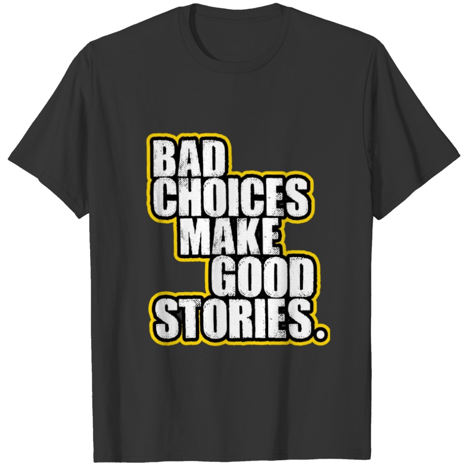 Bad Choices. T-shirt