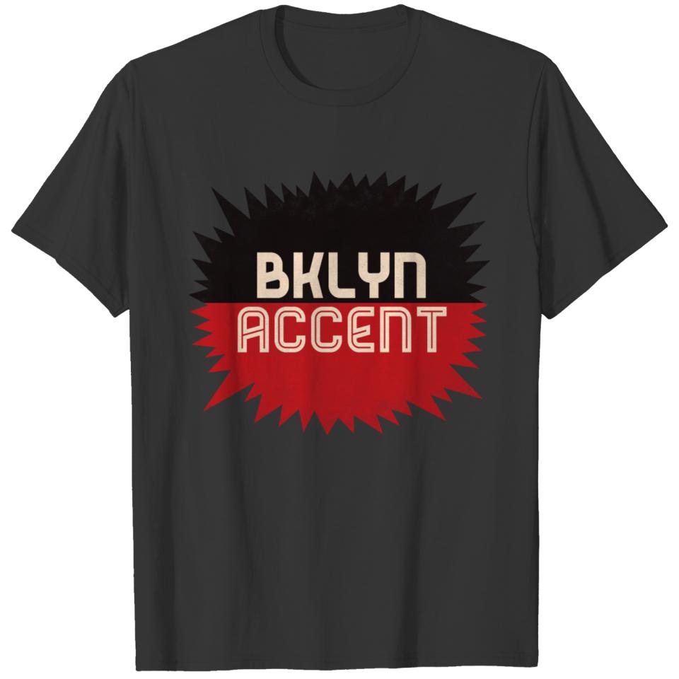 Brooklyn Accent! T Shirts