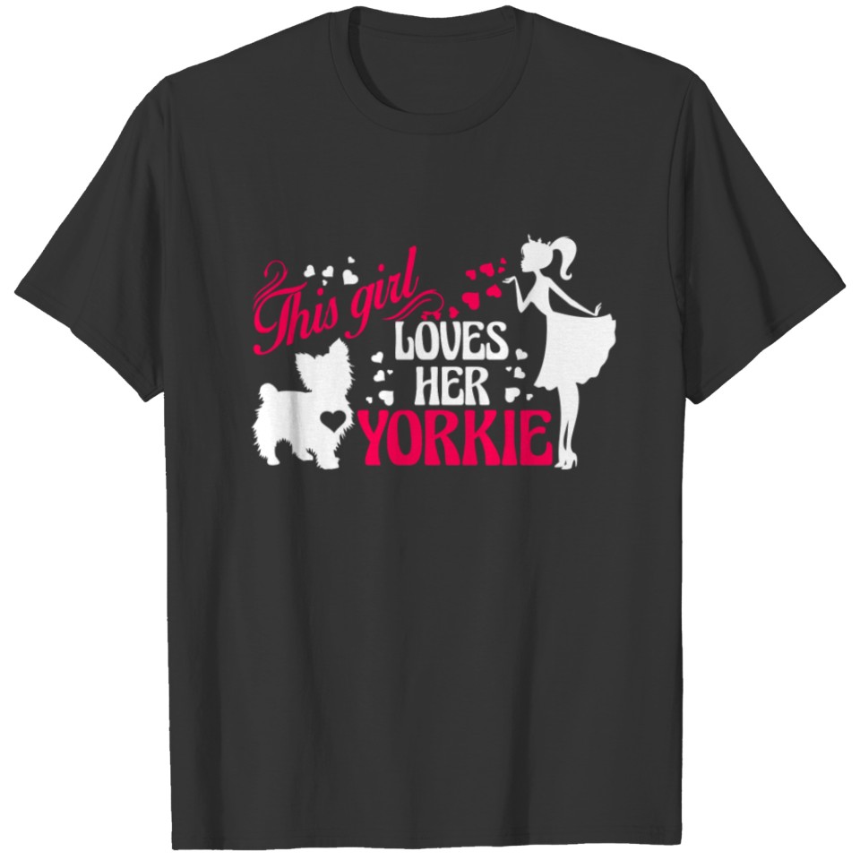 Girl Loves Her Yorkie T Shirts