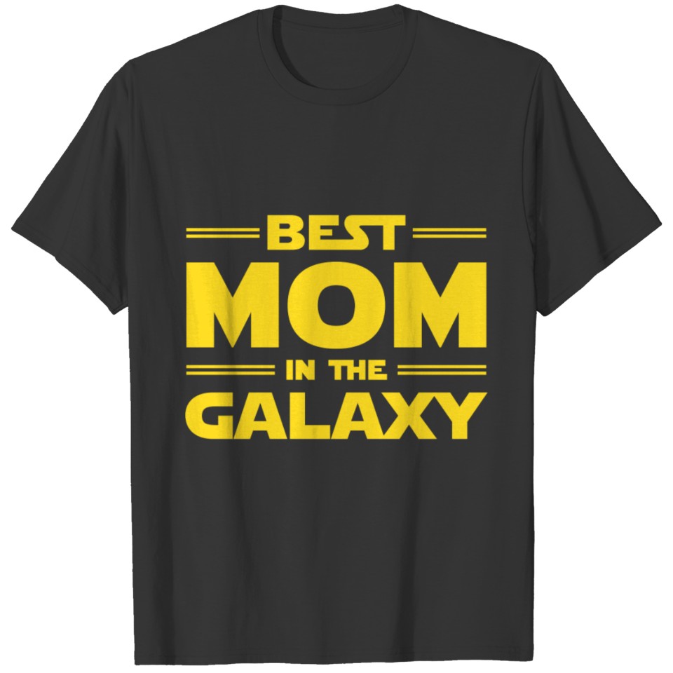 BEST MOM IN THE GALAXY T Shirts
