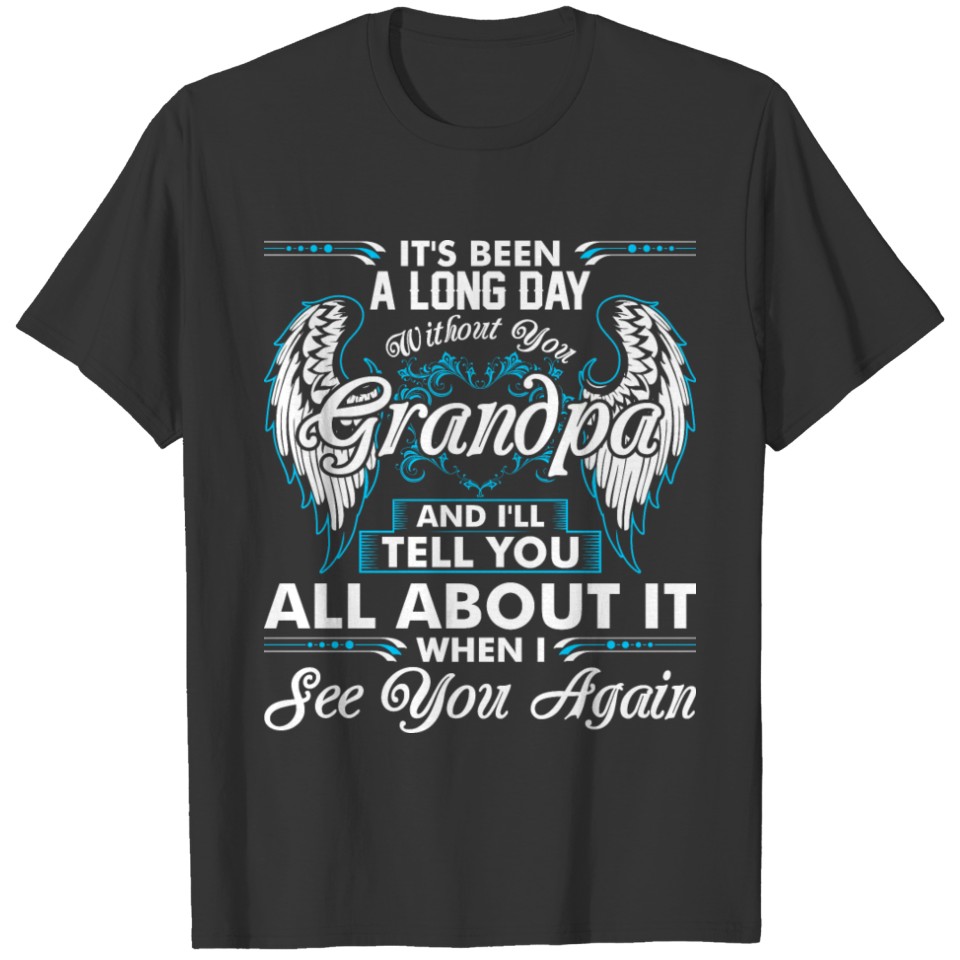 Its Been A Long Day Without You Grandpa T-shirt