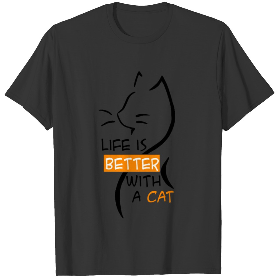 Life is better with a cat T-shirt