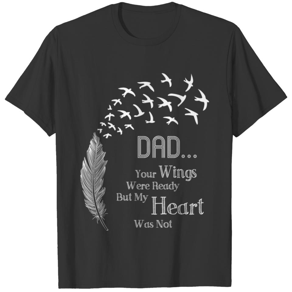 Dad You wings Were Ready But My Heart Wasn't Shirt T-shirt