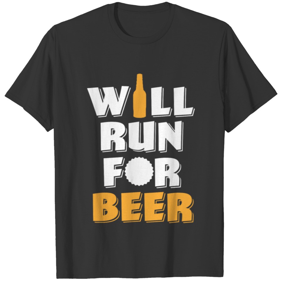 Will Run For Beer funny shirt T-shirt