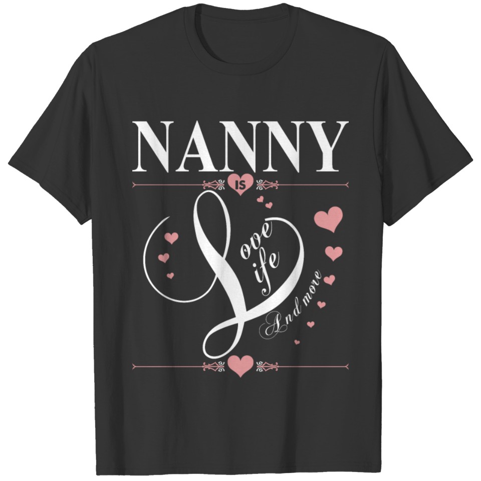 Nanny Is Love Life And More T-shirt