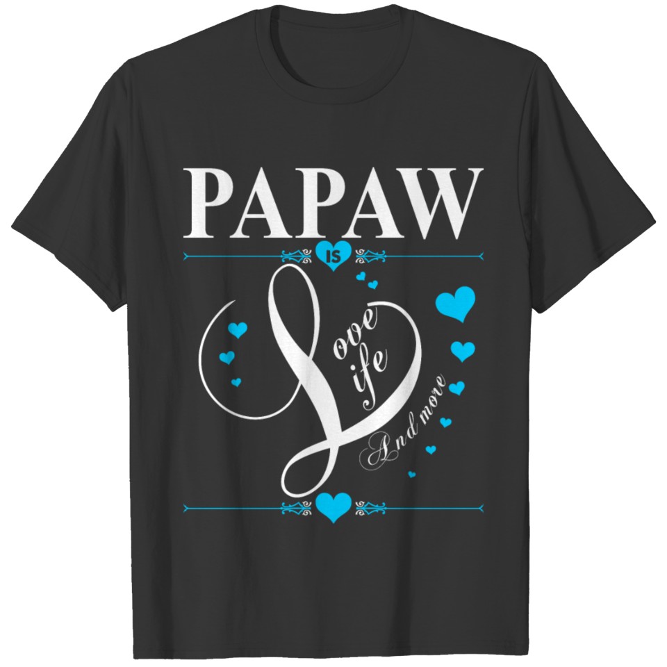 Papaw Is Love Life And More T-shirt