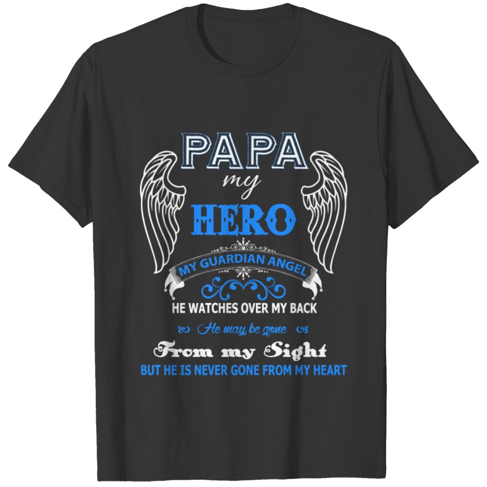 Papa My Hero My Guardian Angel T Shirt T-shirt