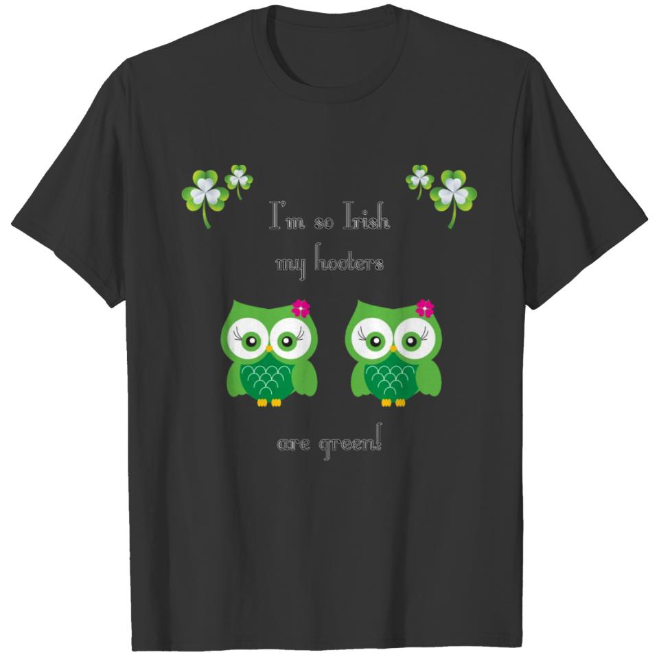 I'm so Irish my hooters are green! T-shirt