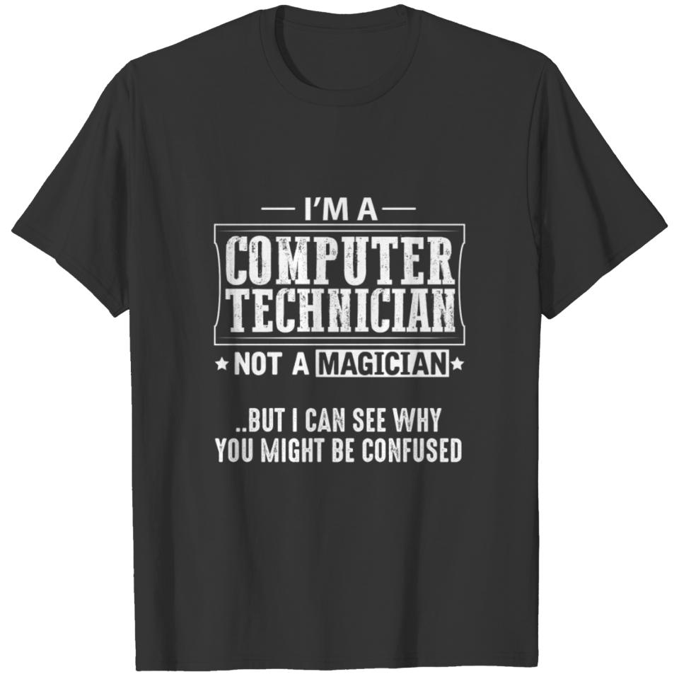 Computer Technician Not a Magician T-Shirt T-shirt