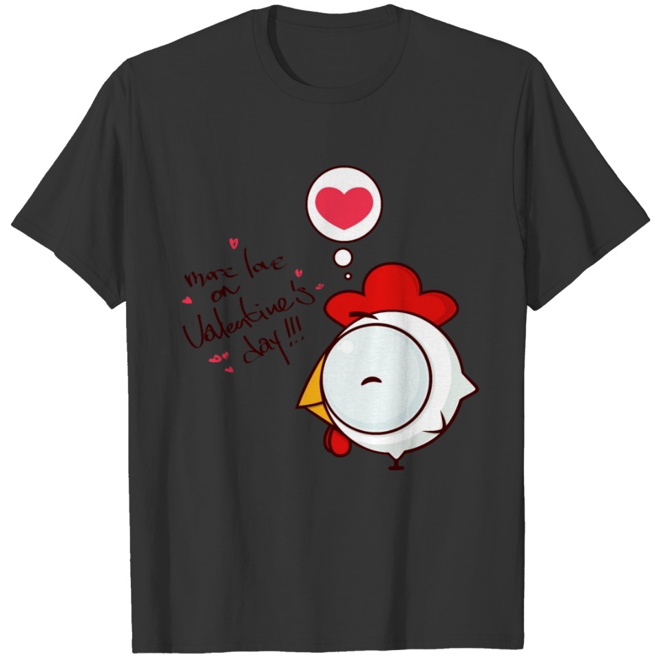 chicken pet animal more love on Valentines day T-shirt