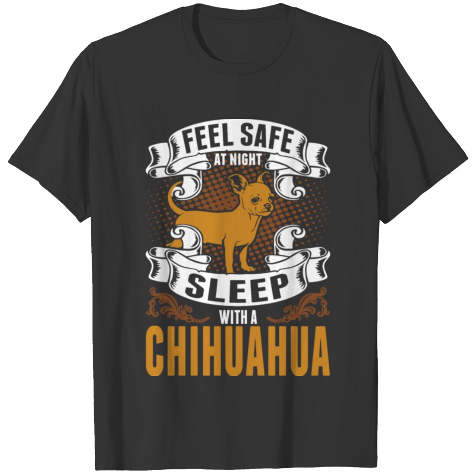 Feel Safe At Night Sleep With Chihuahua T Shirt T-shirt