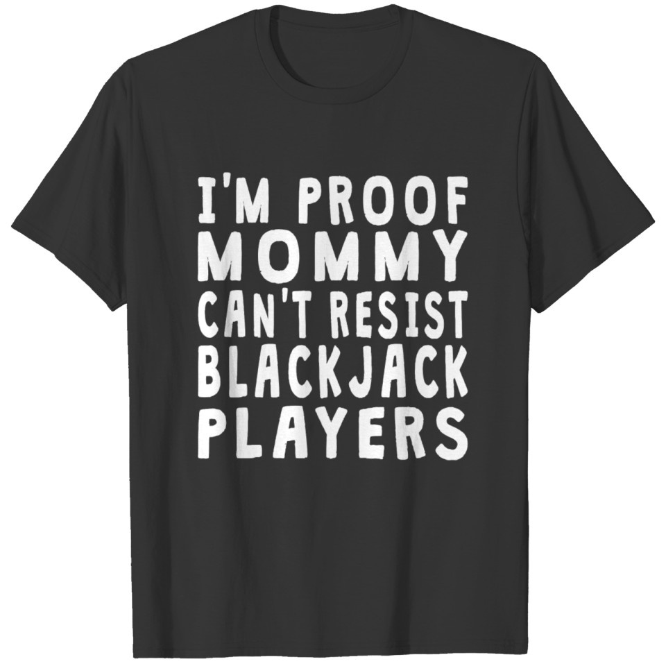 Proof Mommy Can't Resist Blackjack Players T-shirt