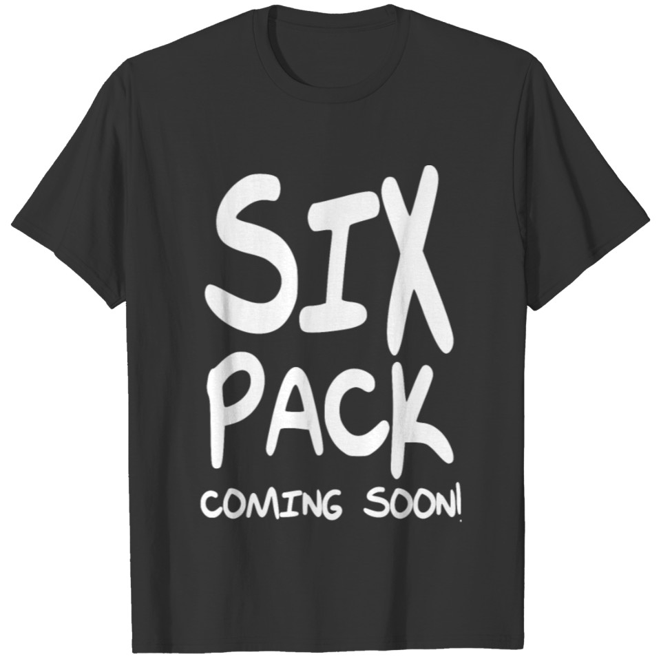 six pack coming soon T-shirt