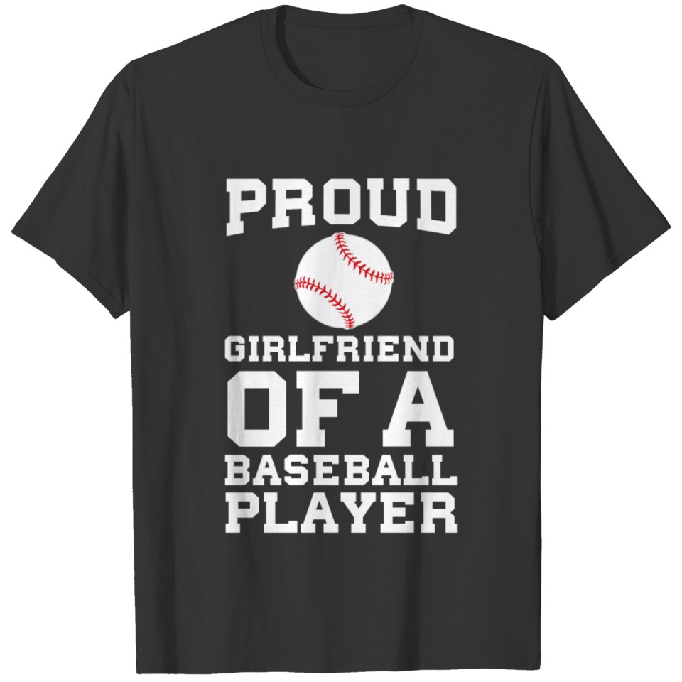 Proud Girlfriend of a Baseball Player Fan T Shirts