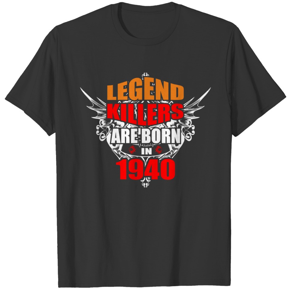 Legend Killers are Born in 1940 T-shirt