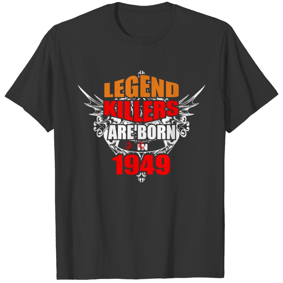 Legend Killers are Born in 1949 T-shirt