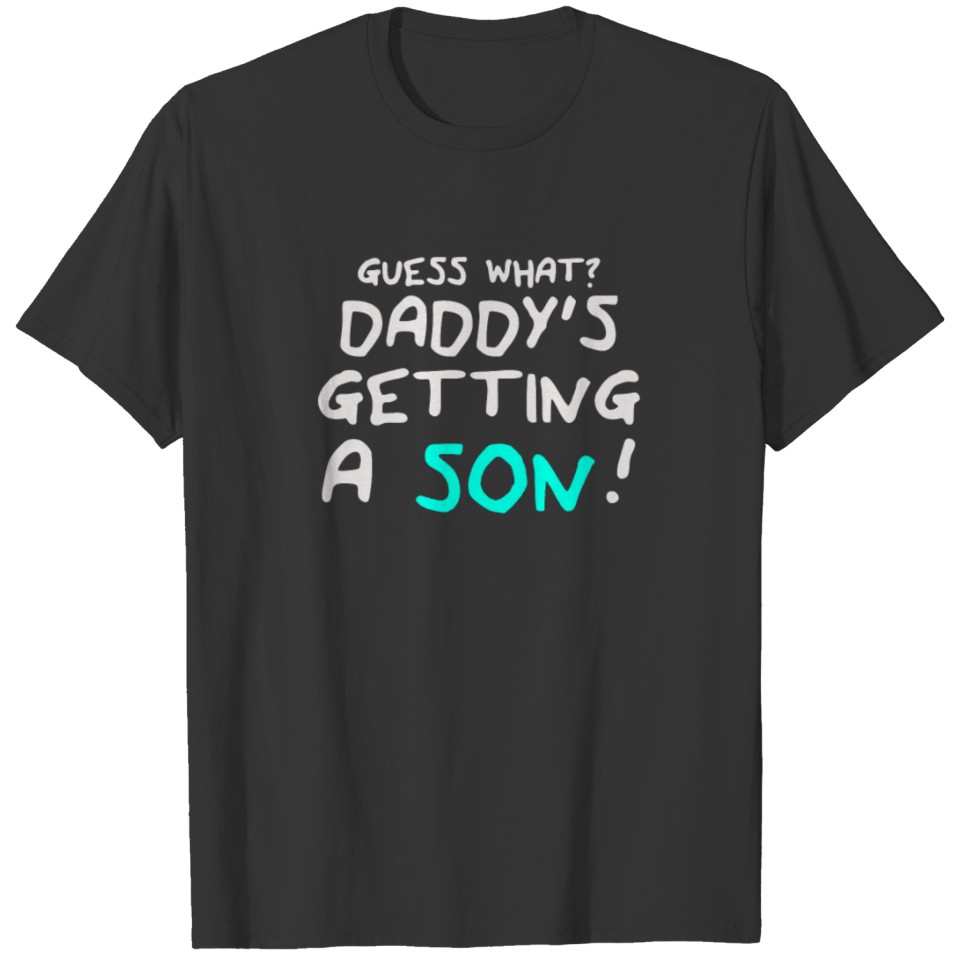 Guess what daddy s getting a son T-shirt