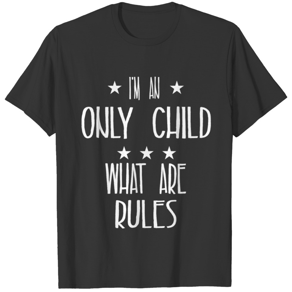 I'm an only child what are rules T-shirt