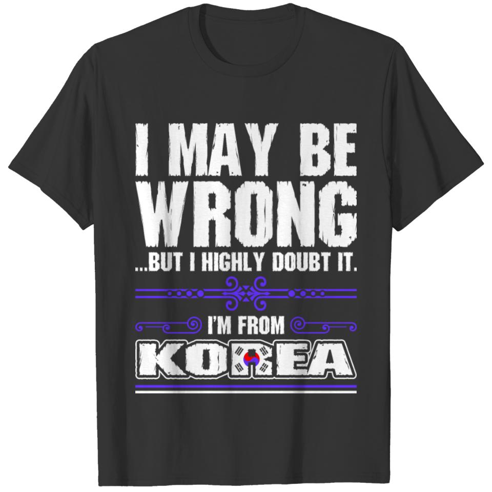 I May Be Wrong Im From Korea T-shirt
