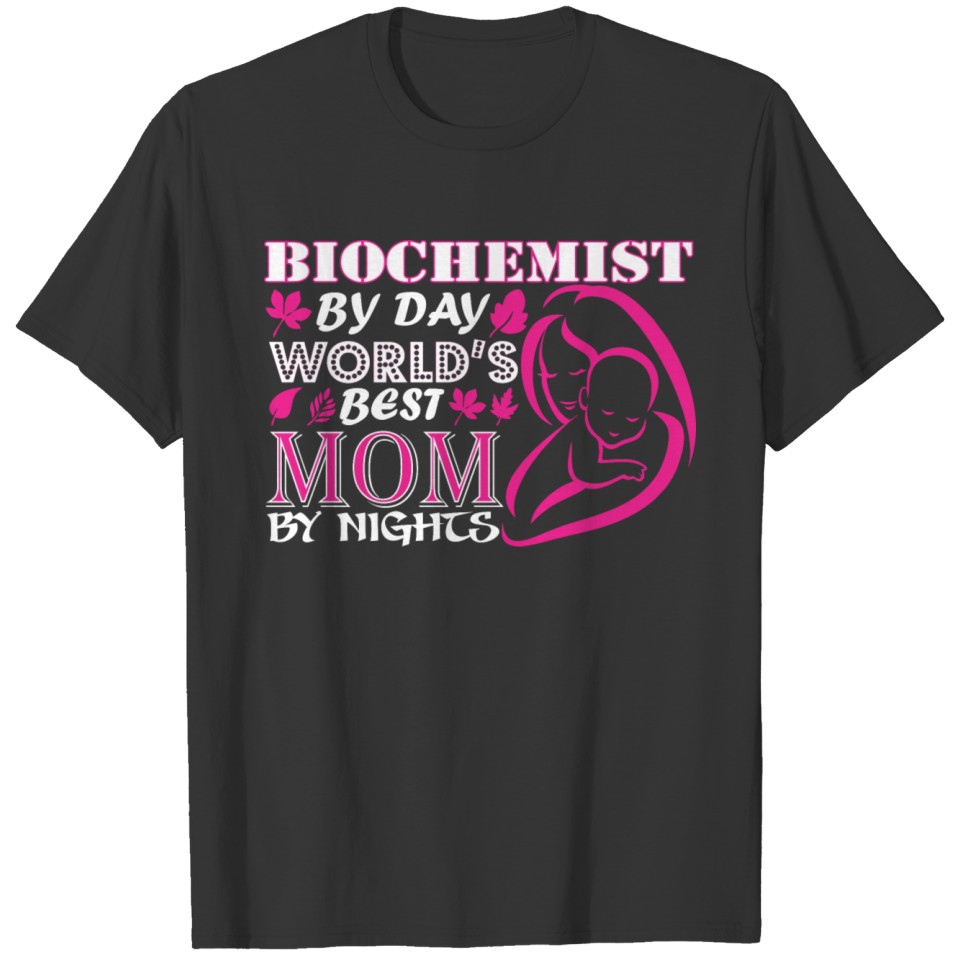 Biochemist By Day Worlds Best Mom By Night T-shirt