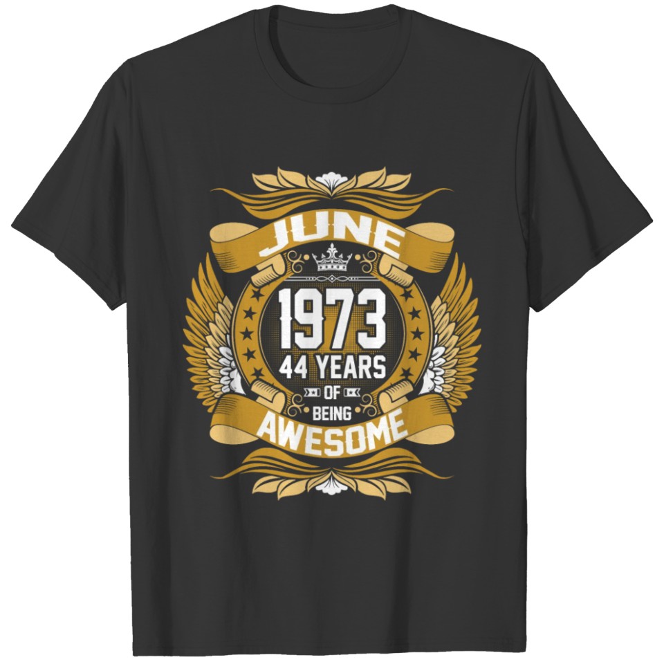 June 1973 44 Years Of Being Awesome T-shirt