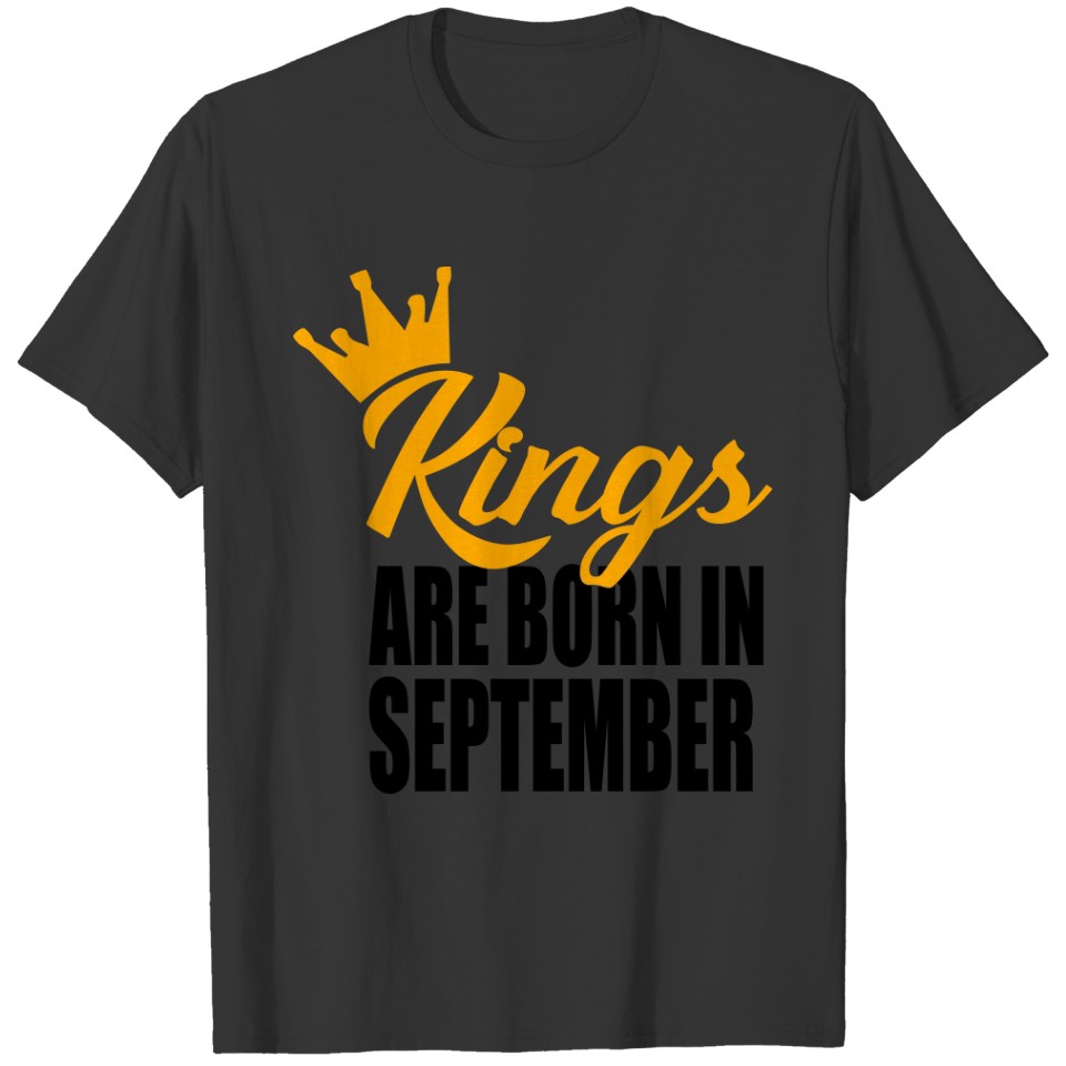 kings are born in semptem T-shirt