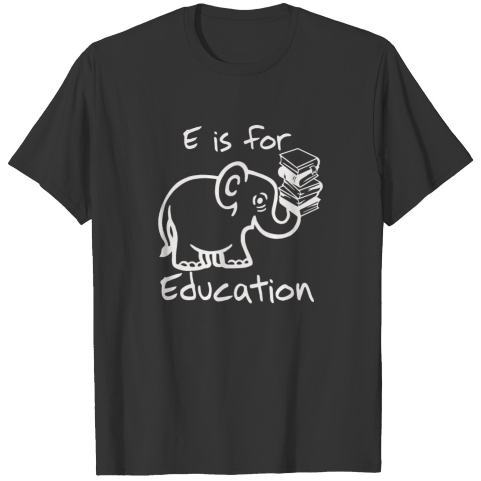 e is for education T Shirts