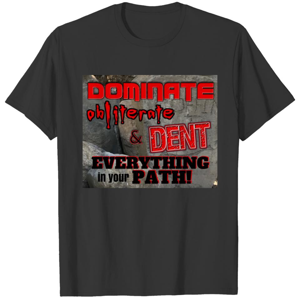 Dominate Obliterate and Dent T-shirt