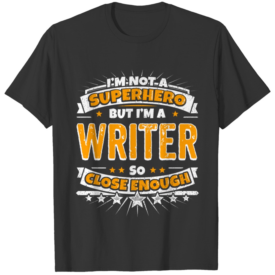 Not A Superhero But A Writer T Shirts