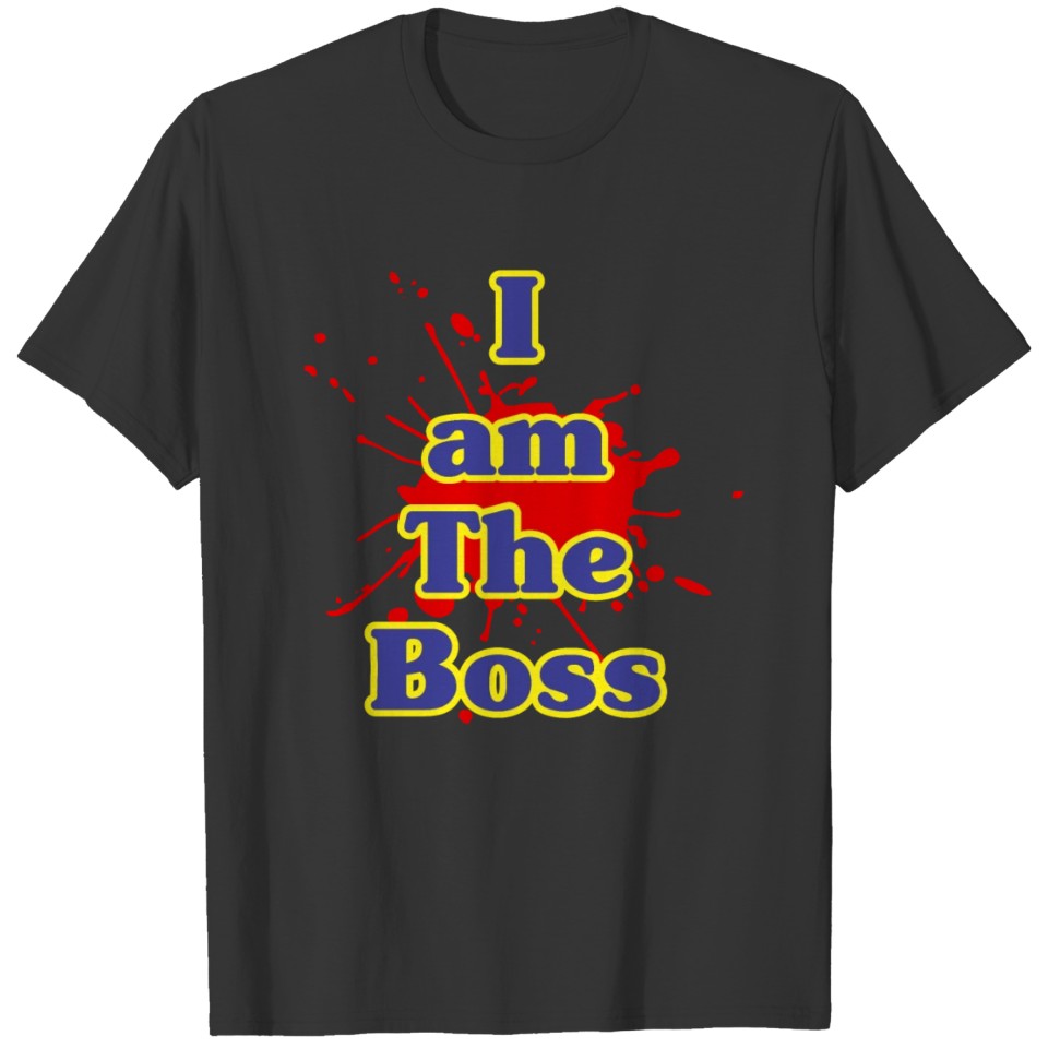 i am the boss T-shirt