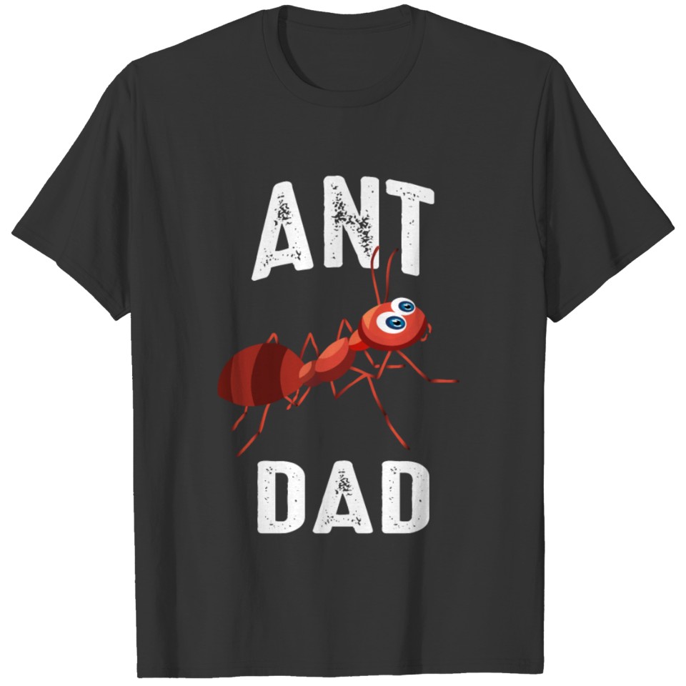 Ant Dad T-shirt