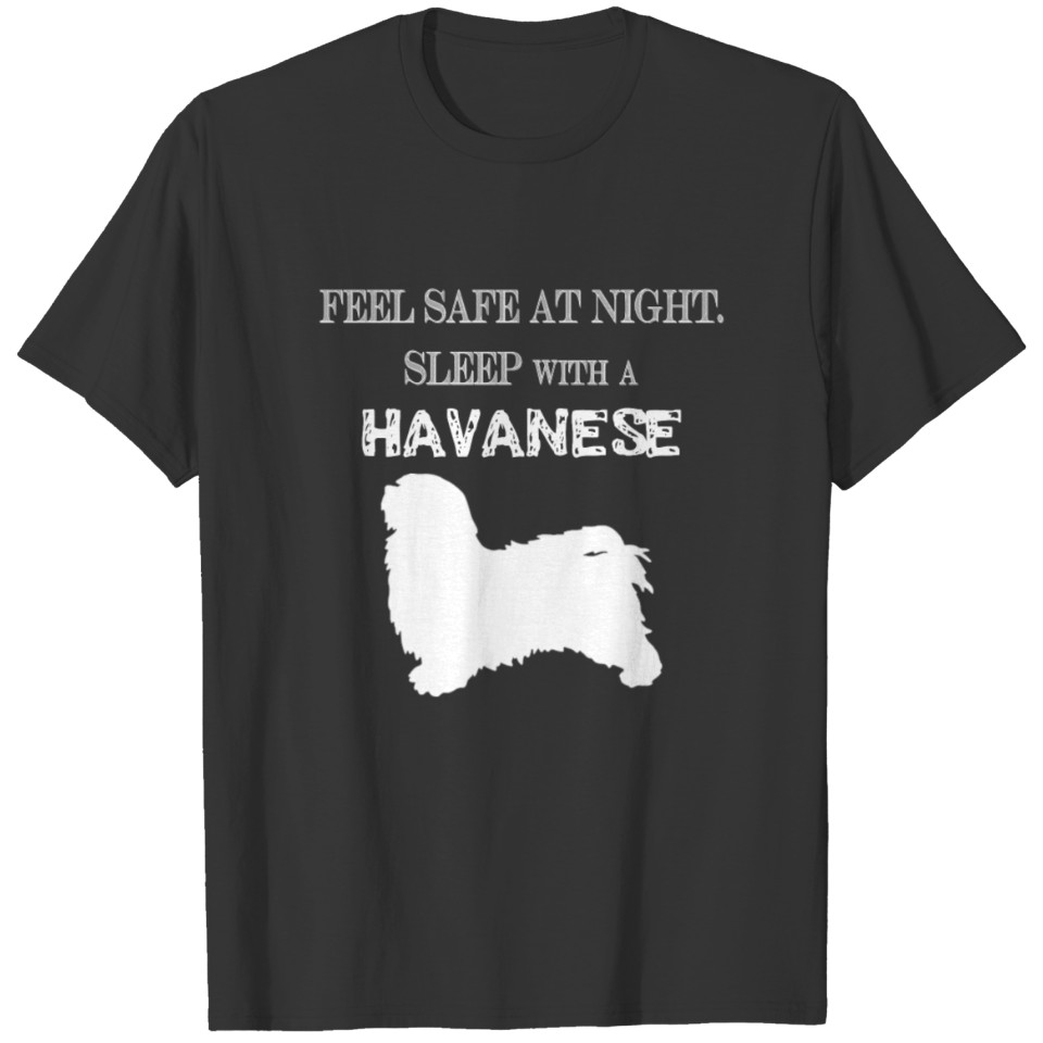Havanese - Feel Safe At Night. Sleep With A Havan T-shirt
