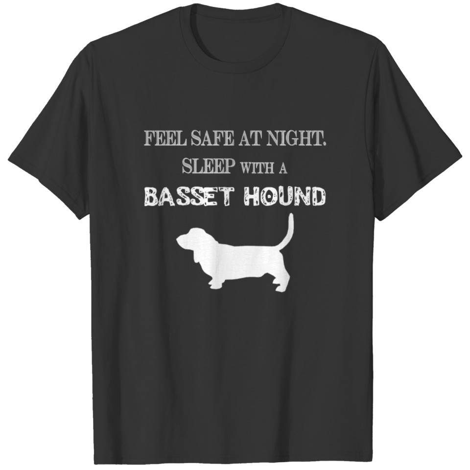 Basset hound -Feel Safe At Night. Sleep With A Ba T-shirt