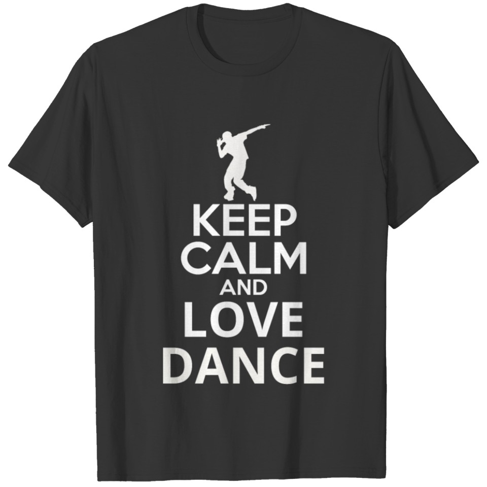Keep Calm And Love Dance T-shirt
