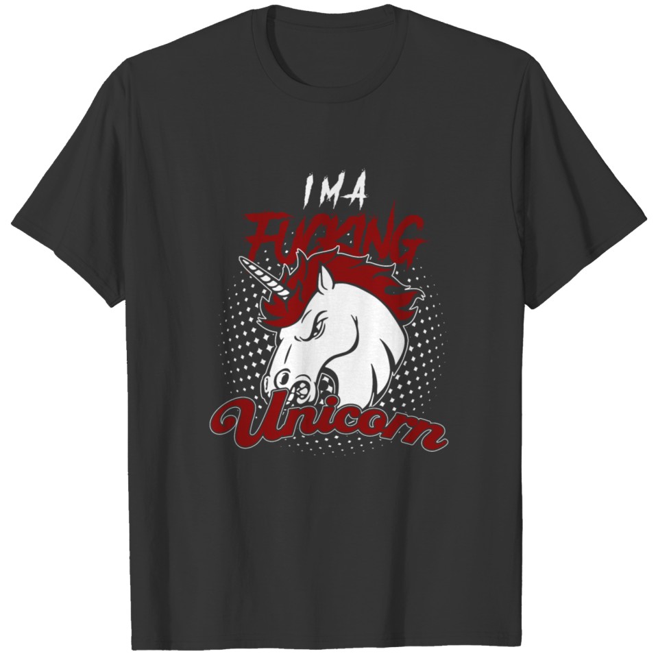 Fucking Unicorn! Crazy! Funny! T-shirt