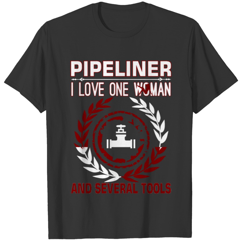 Pipeliner I Love One Woman Several Tools T-shirt