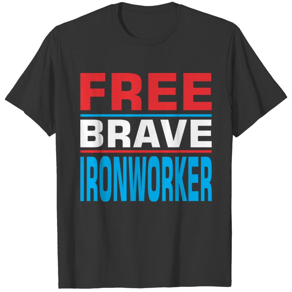 Free Brave Ironworker T-shirt
