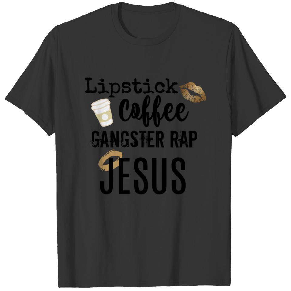 Lipstick Coffee Gangster Rap Jesus T-shirt