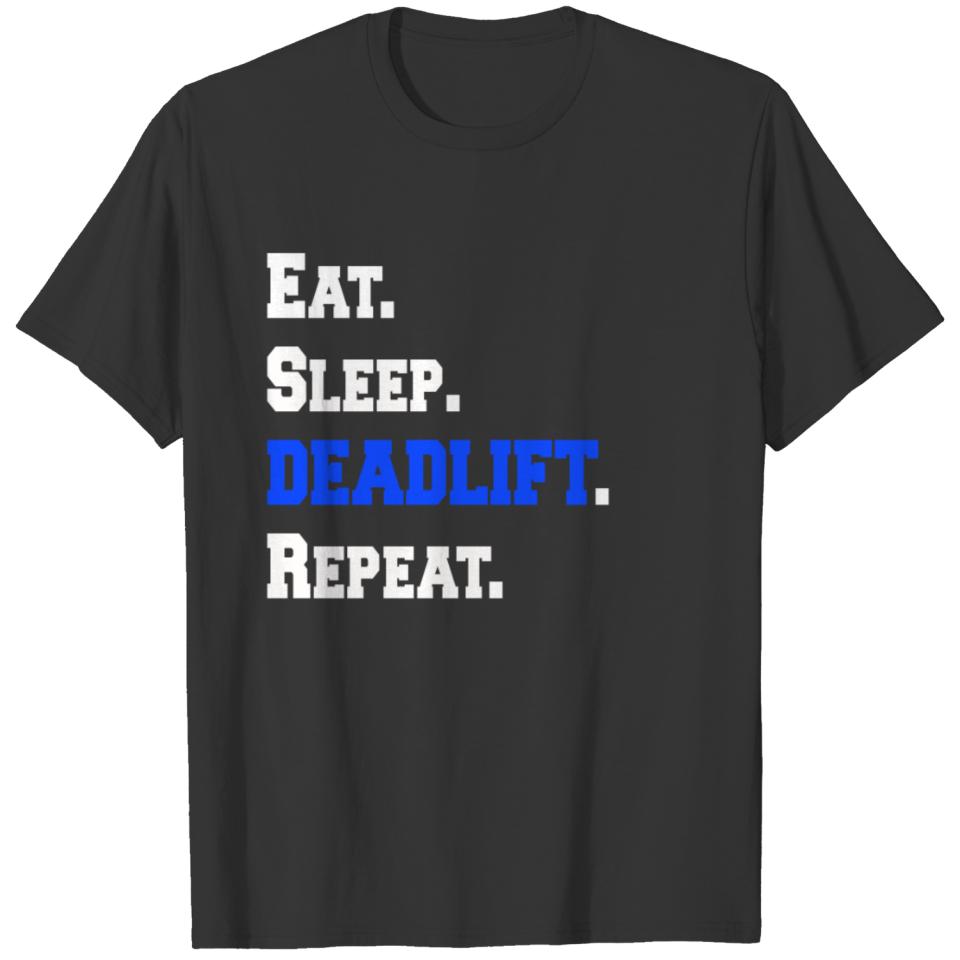 Eat Sleep Deadlift Repeat Workout Gym Exercise Tee T-shirt